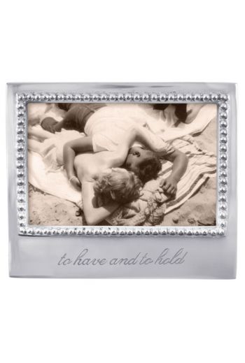 TO HAVE AND TO HOLD Beaded 4x6 Frame